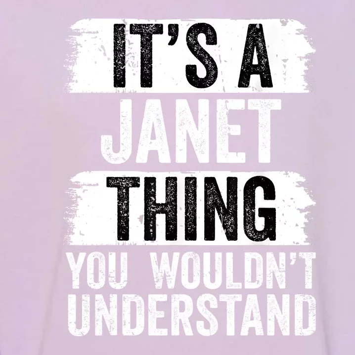 It's A Janet Thing You Wouldn't Understand Funny Gift Garment-Dyed Sweatshirt