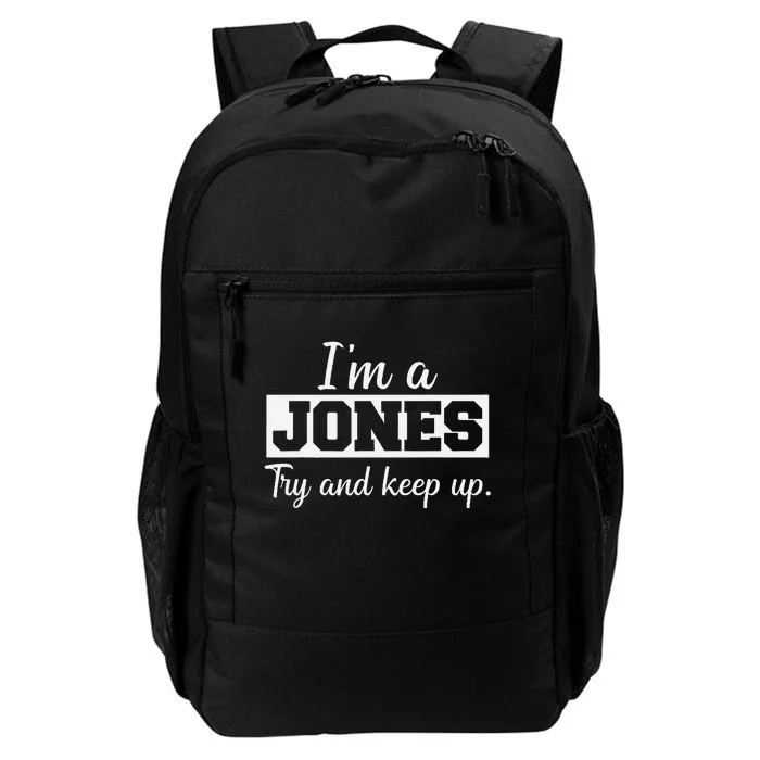 IM A Jones. Try And Keep Up. Funny Jones Daily Commute Backpack