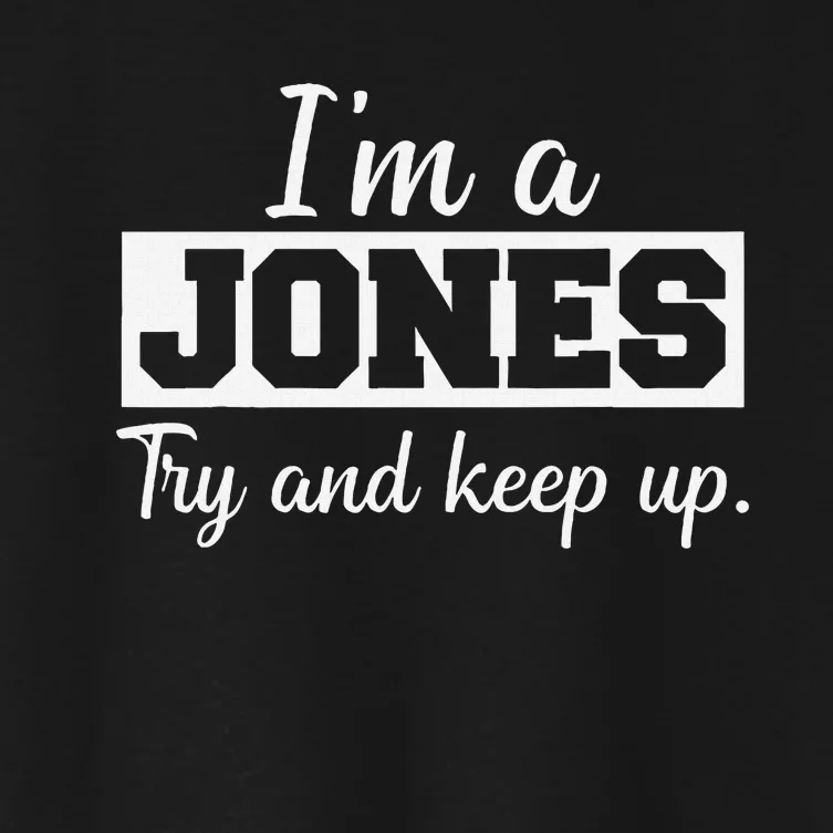 IM A Jones. Try And Keep Up. Funny Jones Women's Crop Top Tee