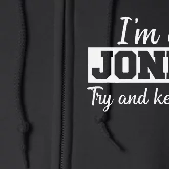 IM A Jones. Try And Keep Up. Funny Jones Full Zip Hoodie