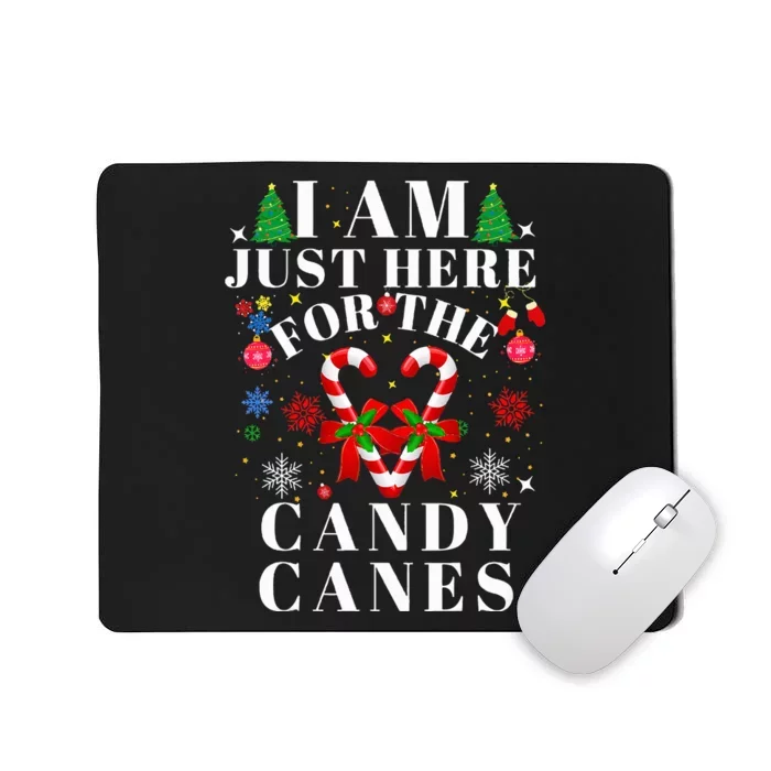 I Am Just Here For The Candy Canes christmas Mousepad