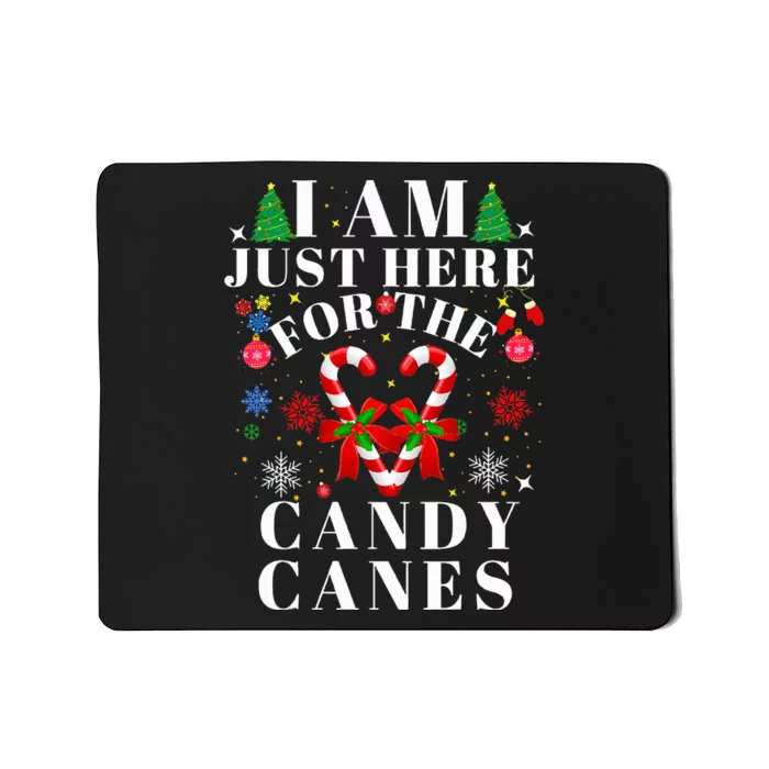 I Am Just Here For The Candy Canes christmas Mousepad