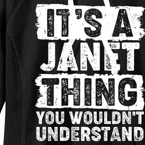 It's A Janet Thing You Wouldn't Understand Women's Fleece Hoodie