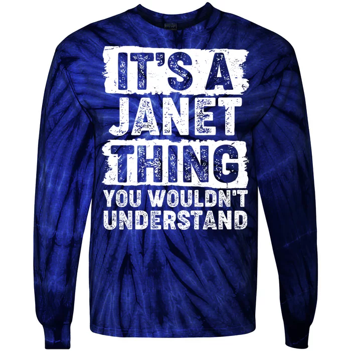 It's A Janet Thing You Wouldn't Understand Tie-Dye Long Sleeve Shirt