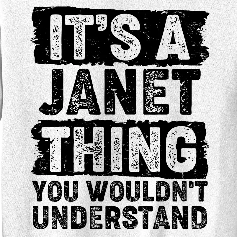 It's A Janet Thing You Wouldn't Understand Sweatshirt