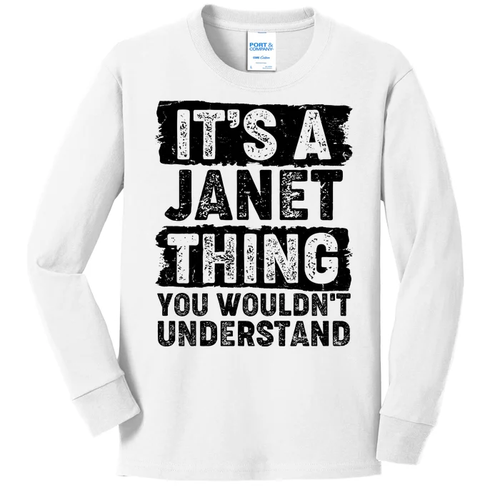 It's A Janet Thing You Wouldn't Understand Kids Long Sleeve Shirt