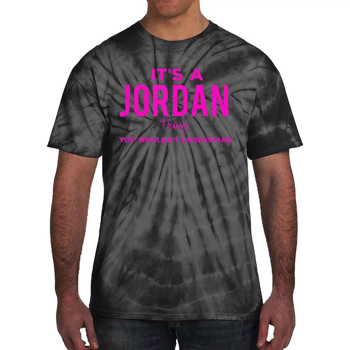 ItS A Jordan Thing Funny Quote You WouldnT Understand Tie-Dye T-Shirt