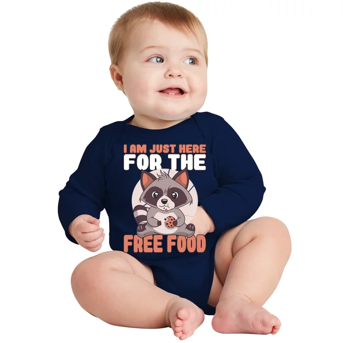 I Am Just Here For The Free Food Raccoon Lover Meaningful Gift Baby Long Sleeve Bodysuit