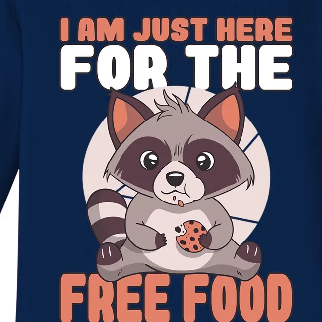 I Am Just Here For The Free Food Raccoon Lover Meaningful Gift Baby Long Sleeve Bodysuit