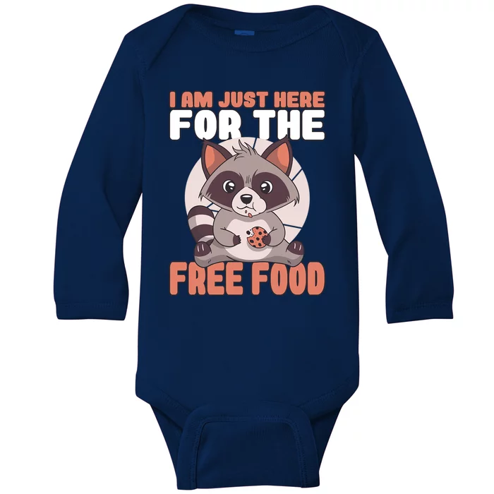 I Am Just Here For The Free Food Raccoon Lover Meaningful Gift Baby Long Sleeve Bodysuit