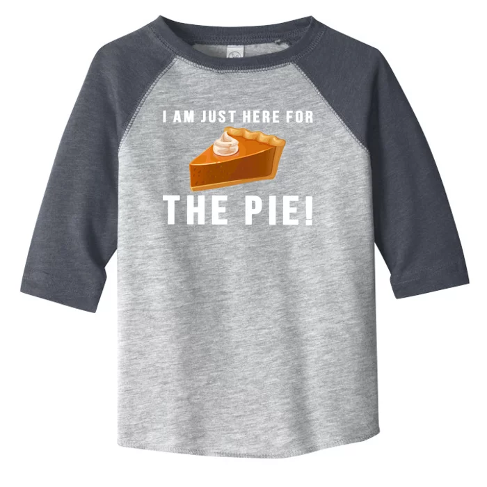 I Am Just Here For The Pie Funny Thanksgiving Gift Cute Gift Toddler Fine Jersey T-Shirt