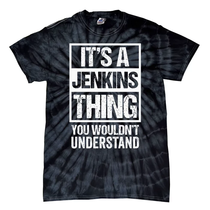 Its A Jenkins Thing You Wouldnt Understand Family Photo Tie-Dye T-Shirt