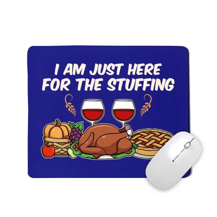 I Am Just Here For The Stuffing Gift Mousepad