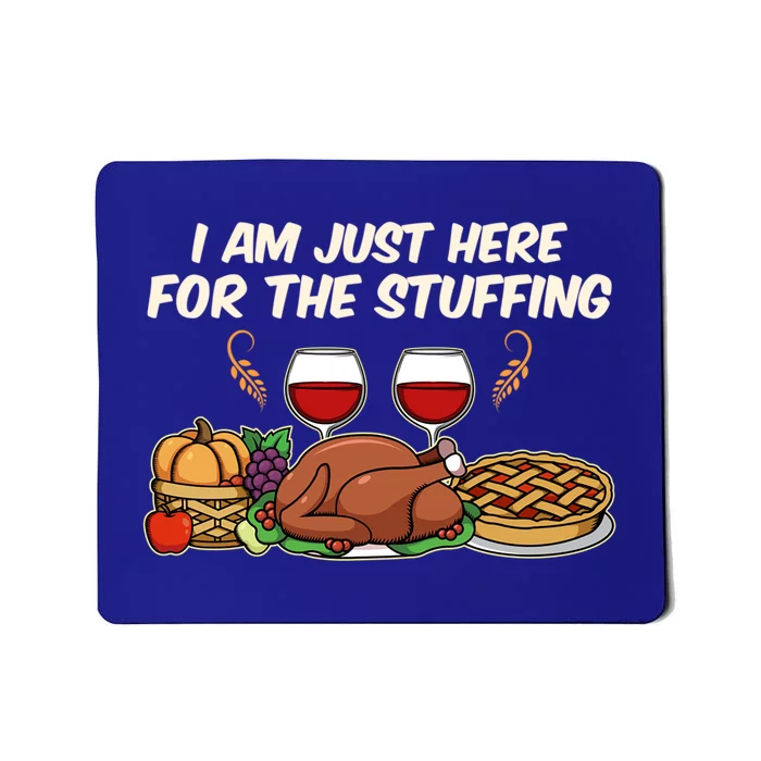 I Am Just Here For The Stuffing Gift Mousepad