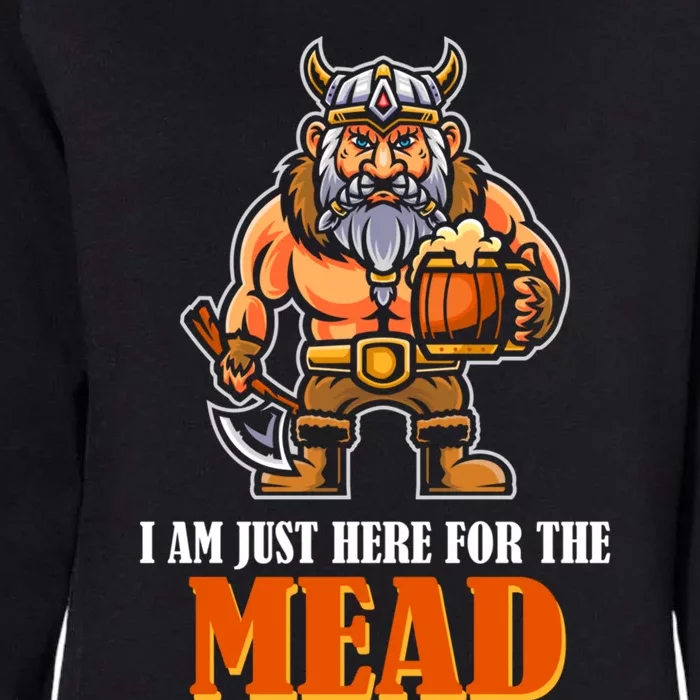 I Am Just Here For The Mead Gift Womens California Wash Sweatshirt