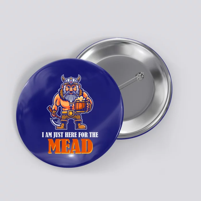 I Am Just Here For The Mead Gift Button