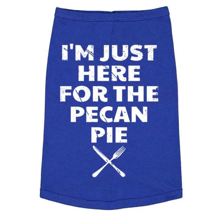 I Am Just Here For The Pecan Pie Funny Walnut Lover Funny Gift Doggie Tank