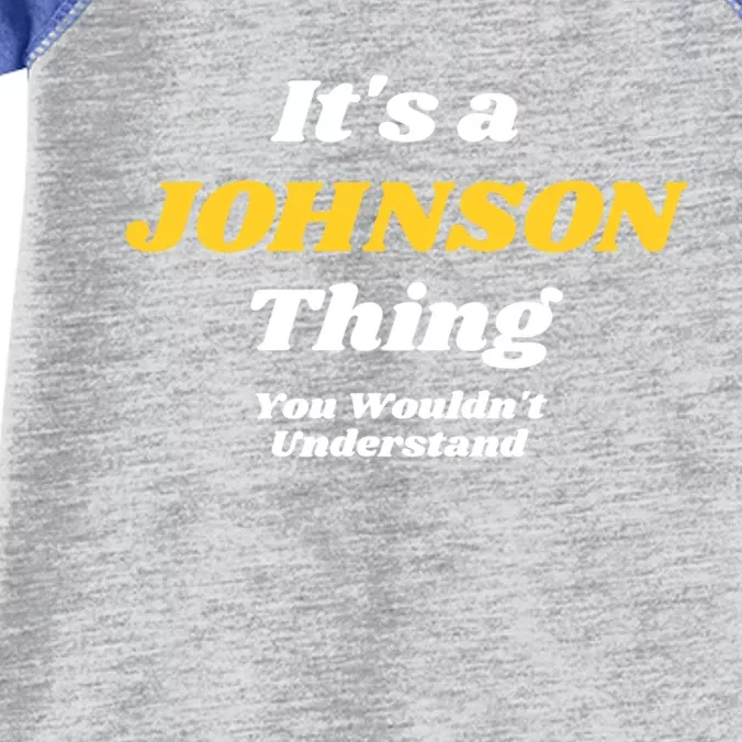 Its A Johnson Thing You Wouldnt Understand Family Name Gift Infant Baby Jersey Bodysuit