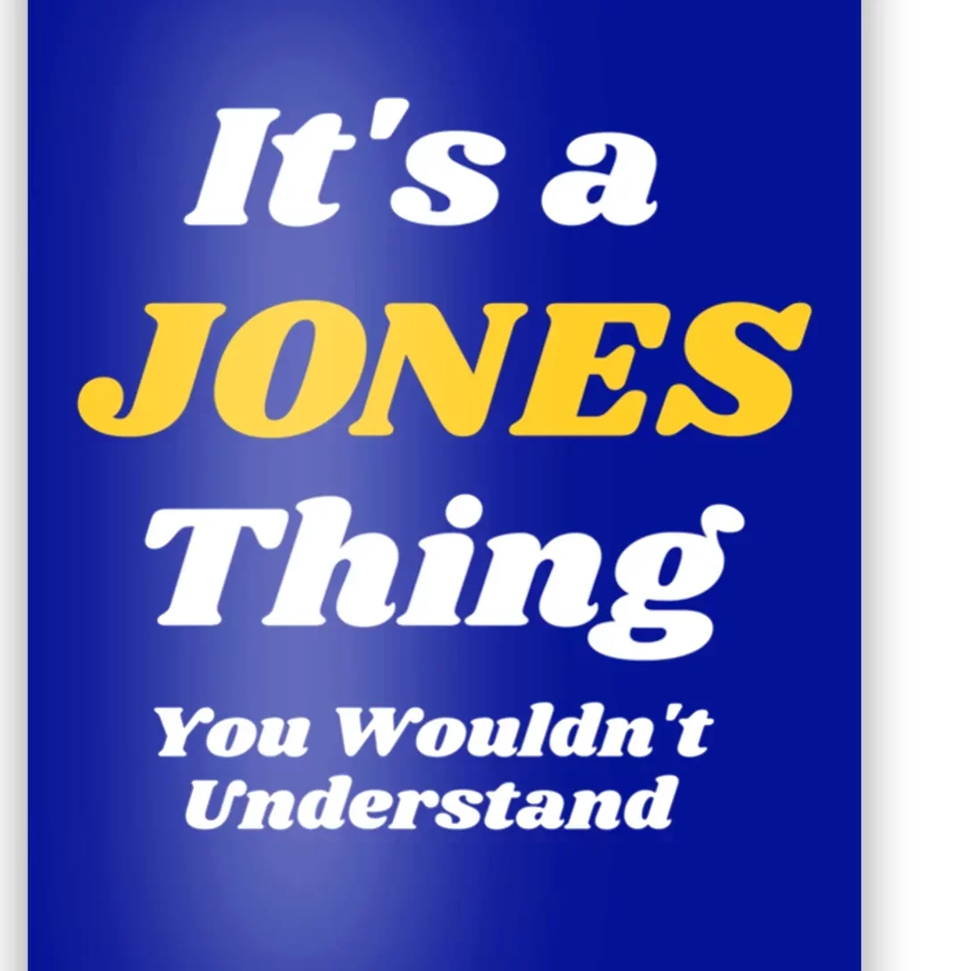 Its A Jones Thing You Wouldnt Understand Family Name Meaningful Gift Poster