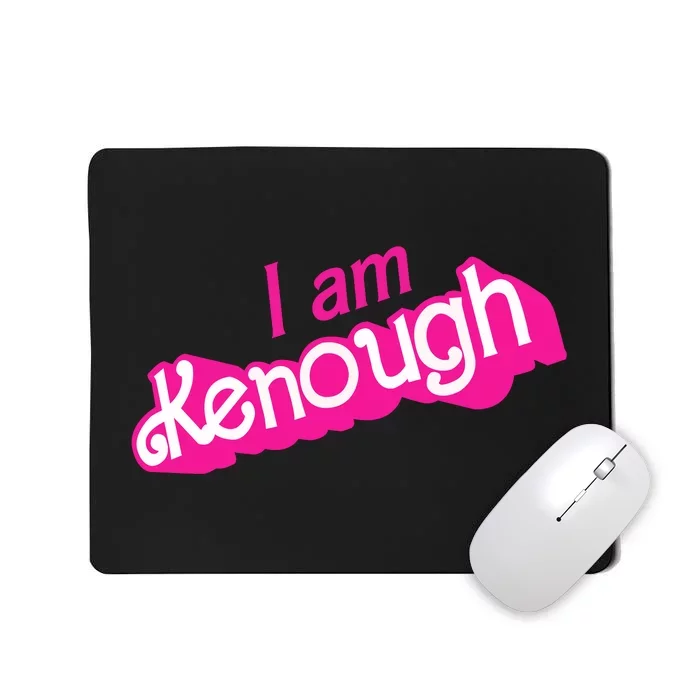 I Am Kenough Mousepad