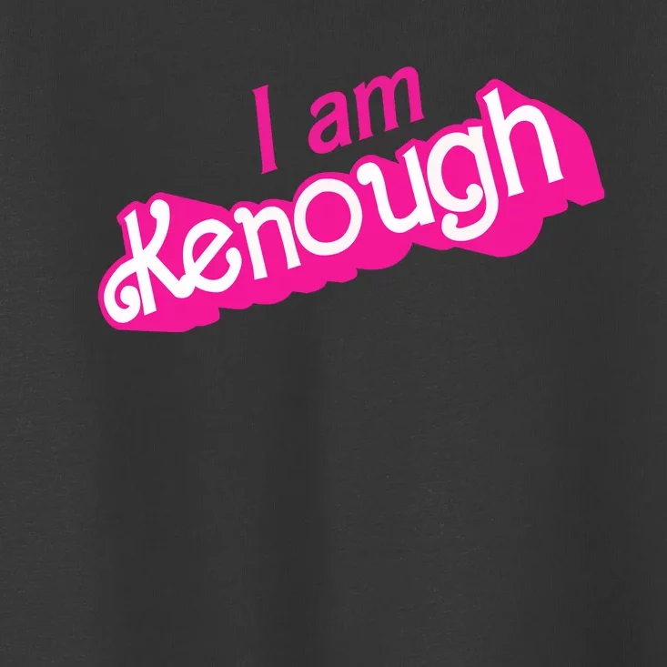 I Am Kenough Toddler T-Shirt