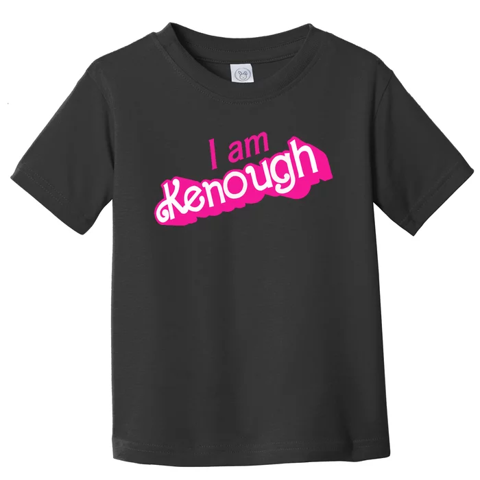 I Am Kenough Toddler T-Shirt