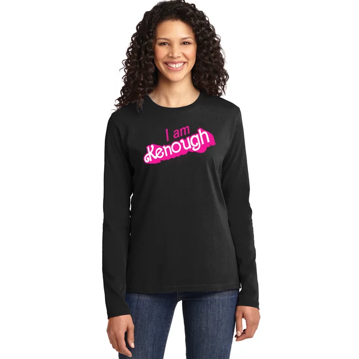 I Am Kenough Ladies Long Sleeve Shirt