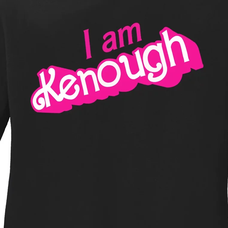 I Am Kenough Ladies Long Sleeve Shirt