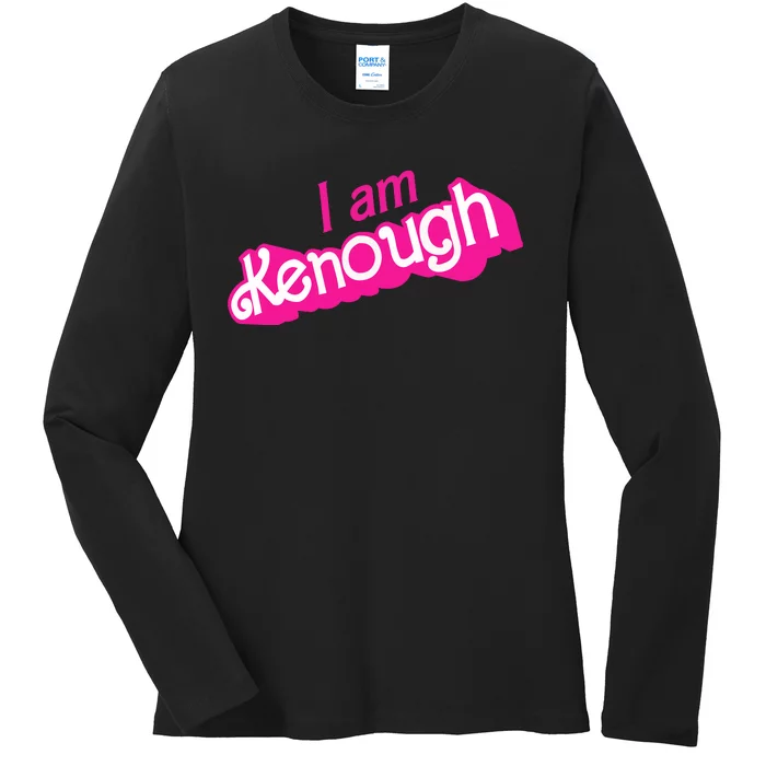 I Am Kenough Ladies Long Sleeve Shirt