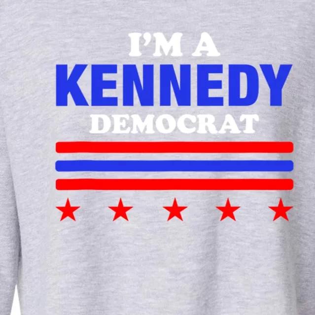 Im A Kennedy Democrat Presidential Election 2024 Cropped Pullover Crew