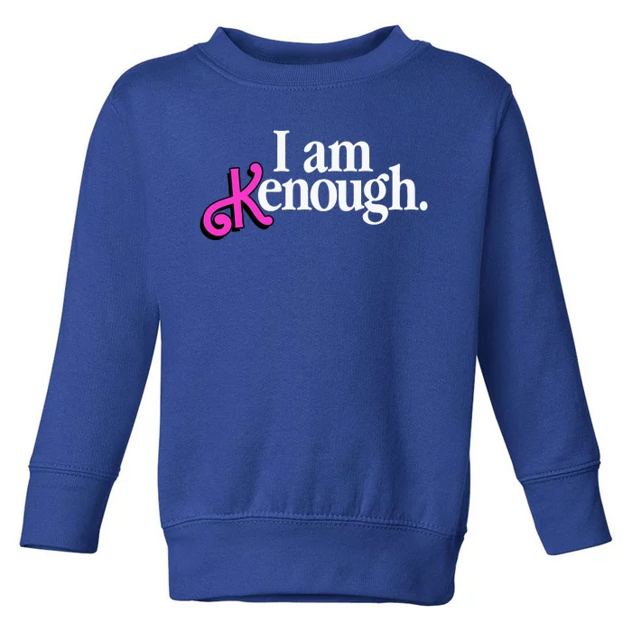 I Am Kenough Funny I Am Kenough For Men Toddler Sweatshirt