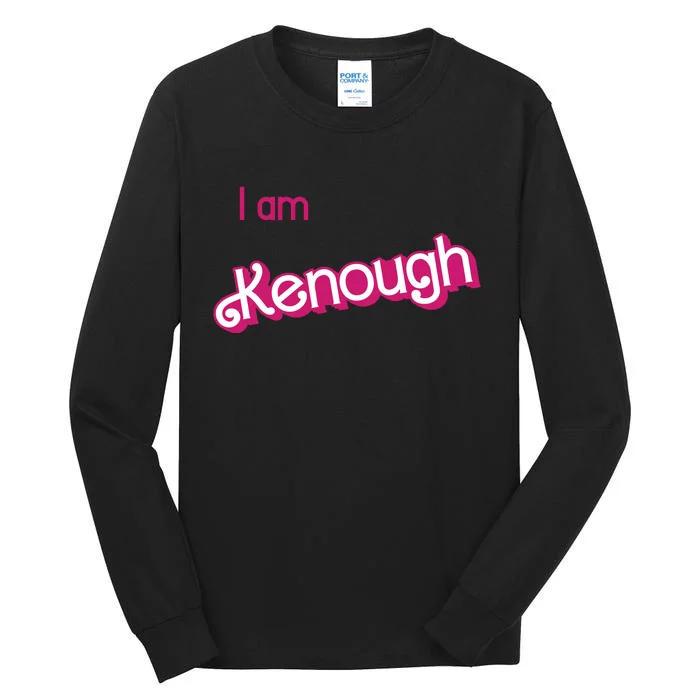 I Am Kenough Ken Enough Tall Long Sleeve T-Shirt