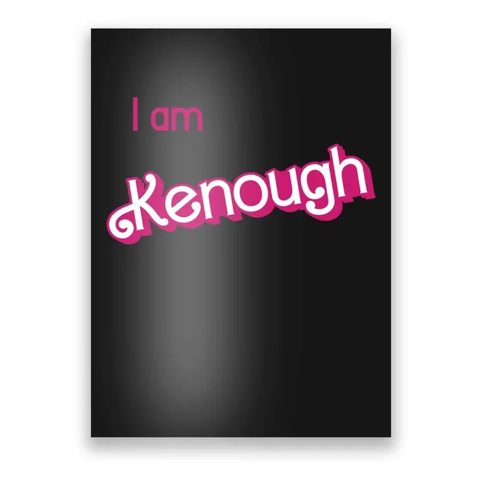 I Am Kenough Ken Enough Poster