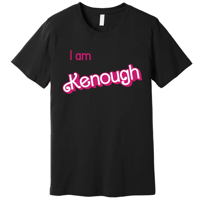 I Am Kenough Ken Enough Premium T-Shirt