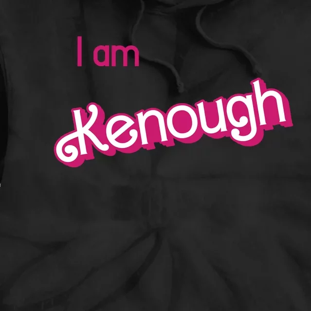 I Am Kenough Ken Enough Tie Dye Hoodie