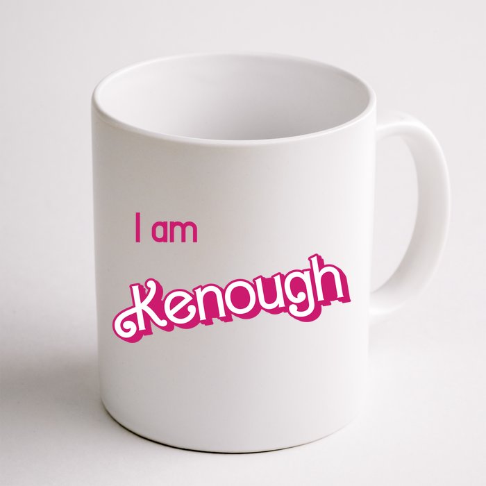 I Am Kenough Ken Enough Front & Back Coffee Mug