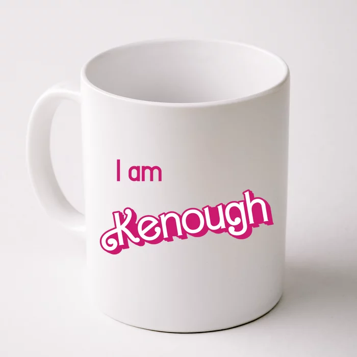 I Am Kenough Ken Enough Front & Back Coffee Mug