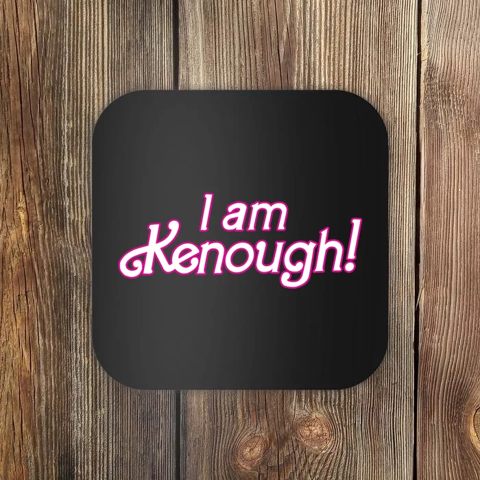 I Am Kenough Coaster