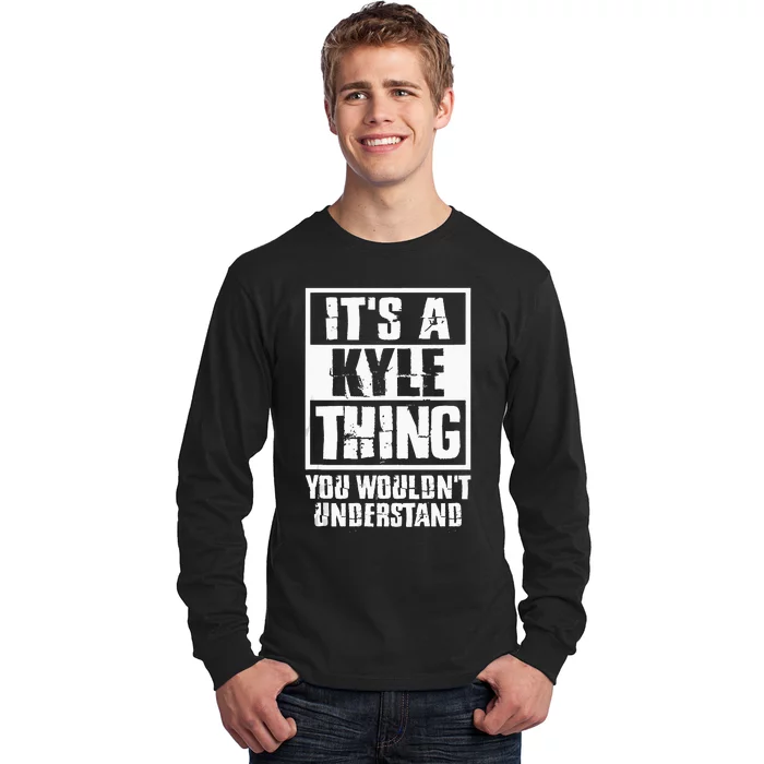 Its A Kyle Thing You Wouldnt Understand Long Sleeve Shirt