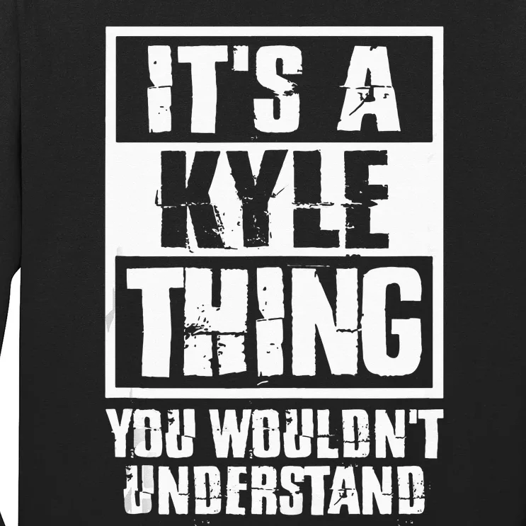 Its A Kyle Thing You Wouldnt Understand Long Sleeve Shirt