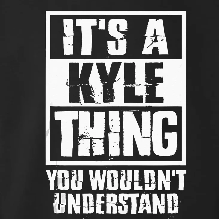 Its A Kyle Thing You Wouldnt Understand Toddler Hoodie