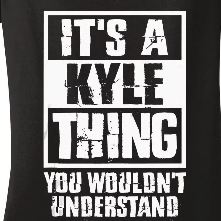 Its A Kyle Thing You Wouldnt Understand Women's V-Neck T-Shirt