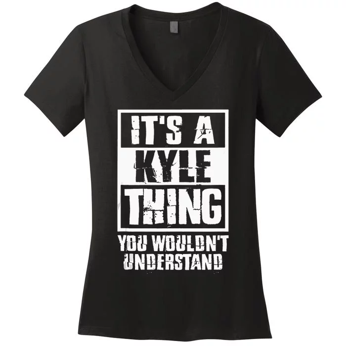 Its A Kyle Thing You Wouldnt Understand Women's V-Neck T-Shirt