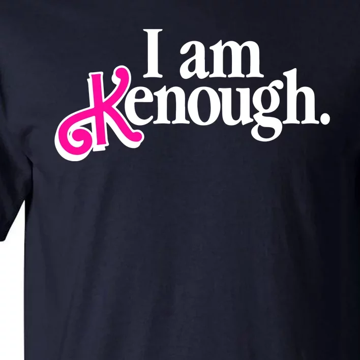 I Am Kenough Enough Tall T-Shirt