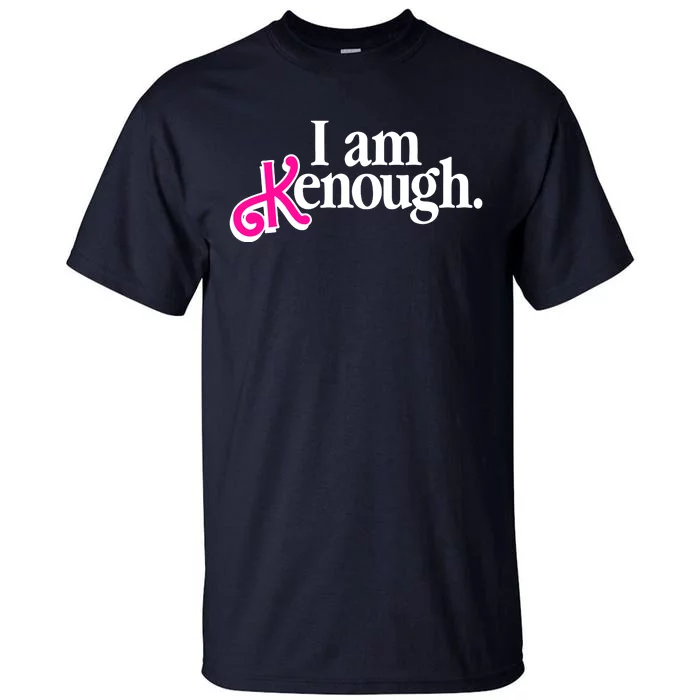 I Am Kenough Enough Tall T-Shirt