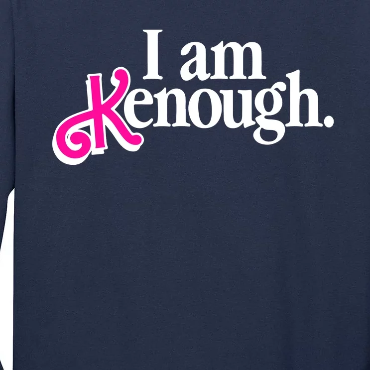 I Am Kenough Enough Tall Long Sleeve T-Shirt