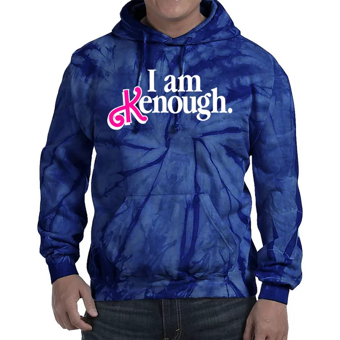 I Am Kenough Enough Tie Dye Hoodie