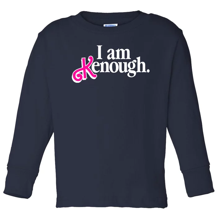 I Am Kenough Enough Toddler Long Sleeve Shirt