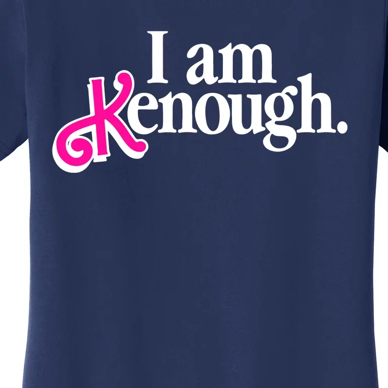 I Am Kenough Enough Women's T-Shirt