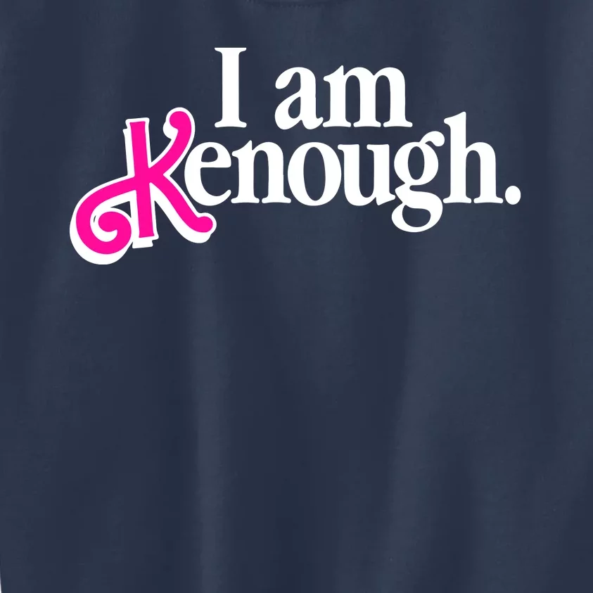 I Am Kenough Enough Kids Sweatshirt